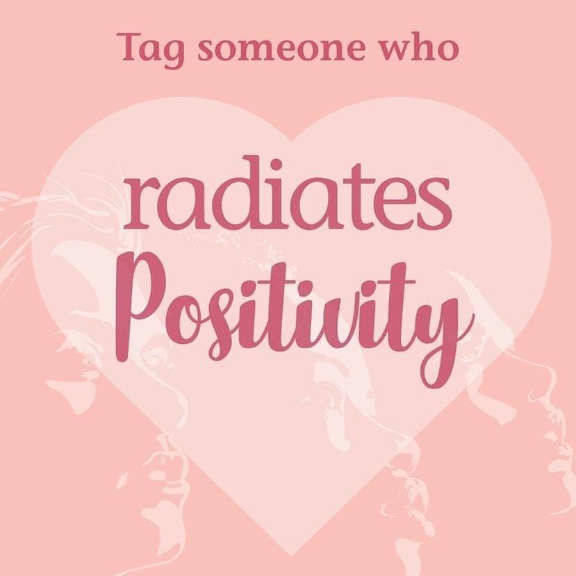Tag someone who radiates Positivity